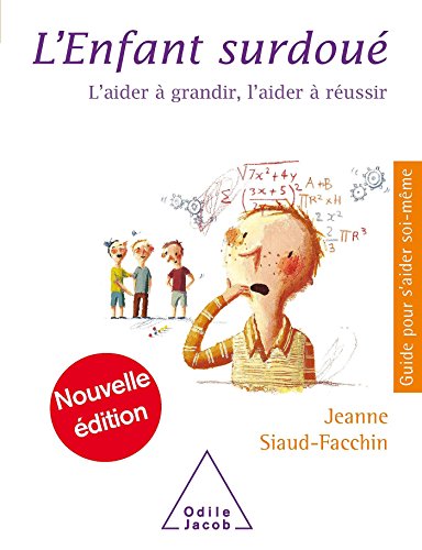 L'Enfant surdoué: L'aider à grandir, l'aider à réussir