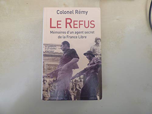 REFUS (LE) (MEMOIRES D'UN AGENT SECRET DE LA FRANCE LIBRE V.1)