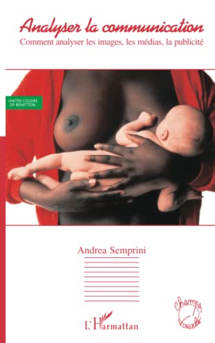 Analyser la communication: Comment analyser les images, les médias, la publicité