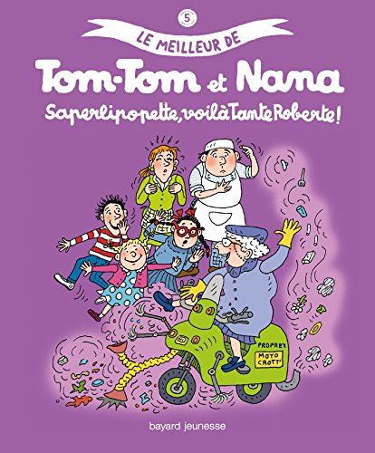 Le meilleur de Tom-Tom et Nana 5/Saperlipopette, voila Tante Roberte