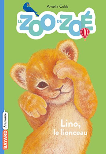 Le zoo de Zoé, Tome 01: Lino, le lionceau