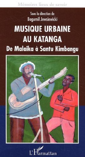 Musique urbaine au Katanga: De Malaika à Santu Kimbangu