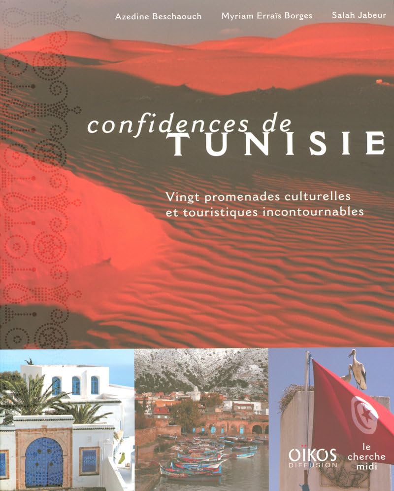 Confidences de Tunisie: Vingt promenades culturelles et touristiques incontournables