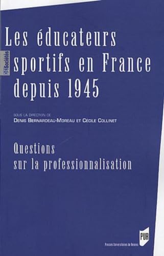 EDUCATEURS SPORTIFS EN FRANCE DEPUIS 1945: Questions sur la professionnalisation