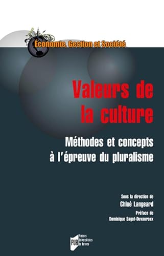Valeurs de la culture: Méthodes et concepts à l'épreuve du pluralisme. Préface de Dominique Sagot-Duvauroux