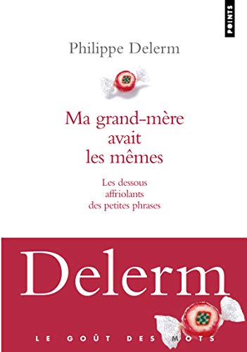 Ma Grand-M'Re Avait Les Mmes. Les Dessous Affriolants Des Petites Phrases