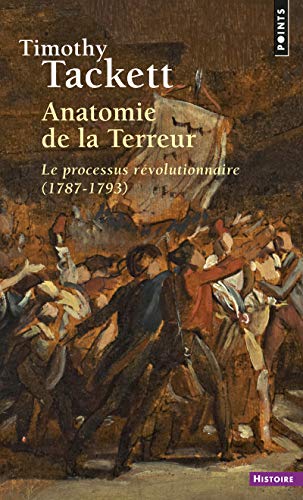 Anatomie de la Terreur. Le processus révolutionnaire (1787-1793) (Points histoire)