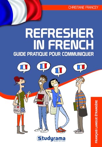 Refresher in French: Guide pratique pour communiquer