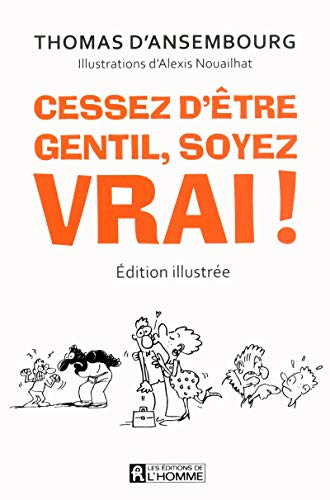 Cessez detre gentils soyez Vrai