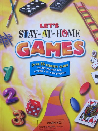 Let's Stay At Home Games: Over 25 Terrific Games to Play on Your Own, or with 2 or More Players