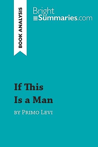 If This Is a Man by Primo Levi (Book Analysis): Detailed Summary, Analysis and Reading Guide (BrightSummaries.com)