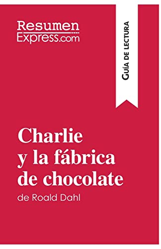 Charlie y la fabrica de chocolate de Roald Dahl (Guia de lectura)