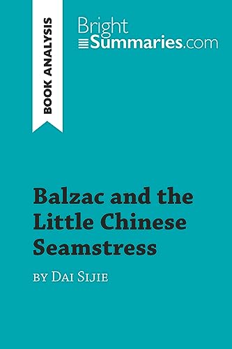Balzac and the Little Chinese Seamstress by Dai Sijie (Book Analysis): Detailed Summary, Analysis and Reading Guide (BrightSummaries.com)