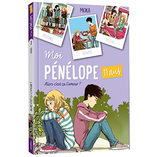 Moi, Pénélope 11 ans - Alors c'est ça l'amour - Tome 3: Tome 3, Alors c'est ça l'amour