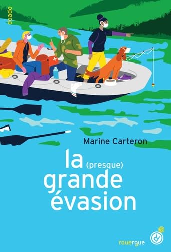 La (presque) grande évasion: Ou le déconfinement sauvage (et parfaitement illégal) d'une fille, de deux crétins et d'un chien