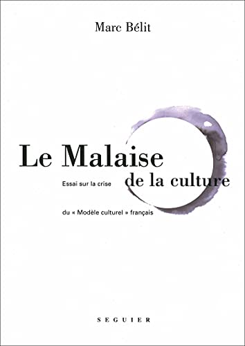 Le Malaise de la culture - Essai sur la crise du "modèle culturel" français