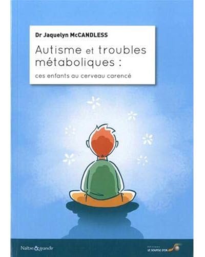 Autisme et troubles métaboliques: ces enfants au cerveau carencé