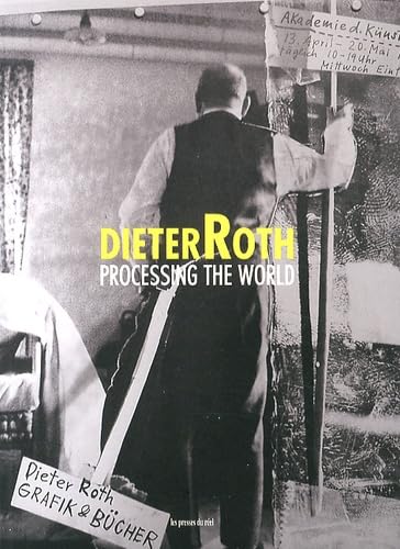 Dieter Roth - Processing the World