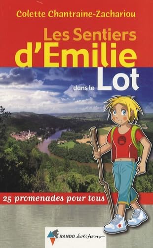 Les sentiers d'Emilie dans le Lot: 25 promenades pour tous