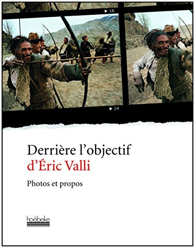 Derrière l'objectif d'Éric Valli: Photos et propos