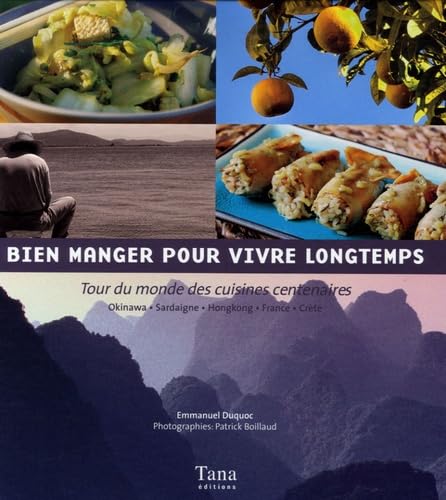 Bien manger pour vivre longtemps: Tour du monde des cuisines centenaires