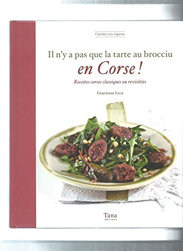 Il n'y a pas que la tarte au brocciu en Corse !: Recettes corses classiques ou revisitées