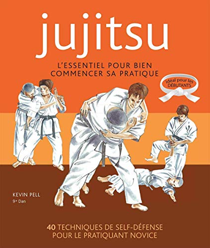 Ju-jitsu - L'essentiel pour bien commencer (Les bases des arts martiaux): L'essentiel pour bien commencer sa pratique
