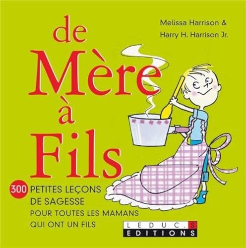 De mère à fils: 300 petites leçons de sagesse pour toutes les mamans qui ont un fils
