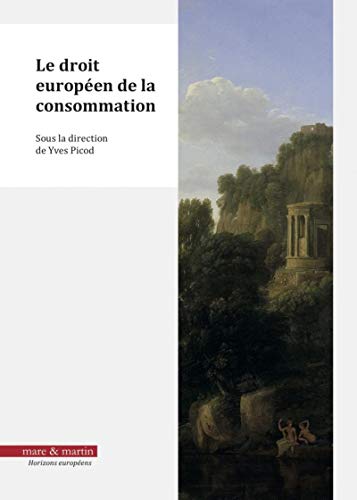 Le droit européen de la consommation: Quatrièmes rencontres européennes de Perpignan