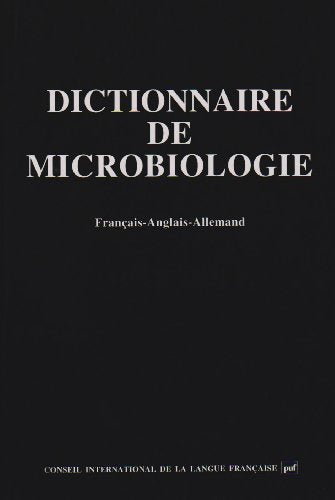 Dictionnaire de microbiologie: Français, anglais, allemand