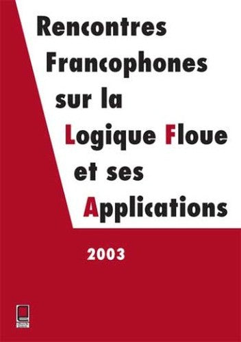 LFA 2003 Rencontres francophones sur la logique floue et ses applications: Rencontres francophones sur la logique floue et ses applications, Tours 26-27 novembre 2003