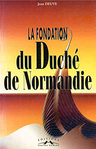La fondation du Duché de Normandie