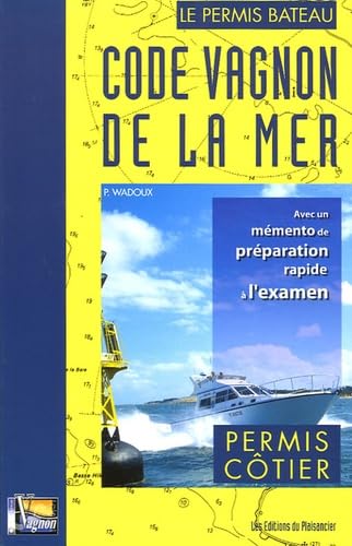Code Vagnon de la mer: Tome 1, Permis côtier, avec un mémento de préparation rapide