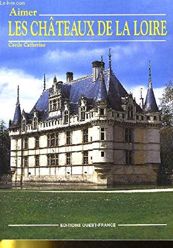 Aimer les chateaux de la loire