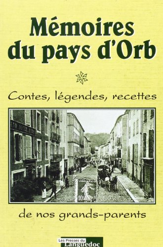 Mémoires du pays d'Orb - contes, légendes, recettes de nos grands-parents
