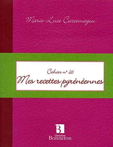 CAH.26 MES RECETTES PYRENEENNES