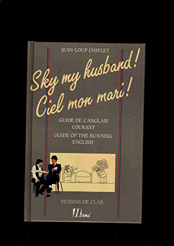 Sky my husband! Ciel mon mari!: Guide De L'Anglais Courant Guide of the Running English