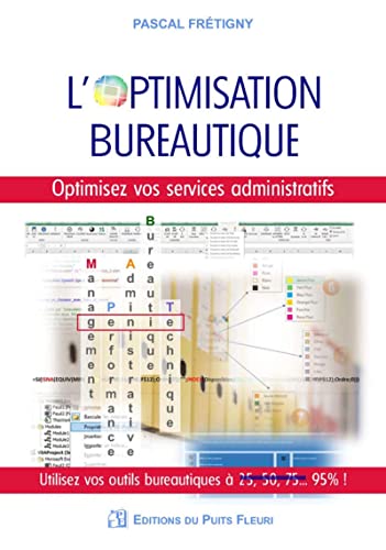L'optimisation bureautique: Optimisez vos services administratifs. Utilisez vos outils bureautiques à 95%.