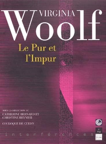 Virginia Woolf : Le Pur Et L'Impur. Colloque De Cerisy 2001