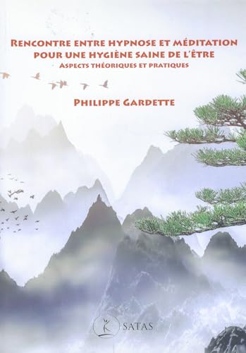 Rencontre entre hypnose et meditation: POUR UNE HYGIENE SAINE DE L ETRE