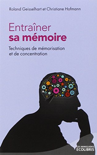 Entraîner sa mémoire: Techniques de mémorisation et de concentration