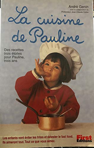 La cuisine de Pauline: Les enfants vont éviter les frites et détester le fast food, ils aimeront tout, tout ce que vous aimez