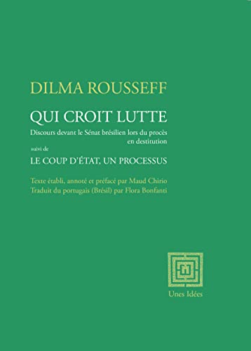 Qui croit, lutte: Discours de destitution devant le sénat brésilien