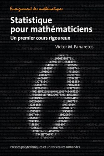 Statistique pour mathématiciens: Un premier cours rigoureux.