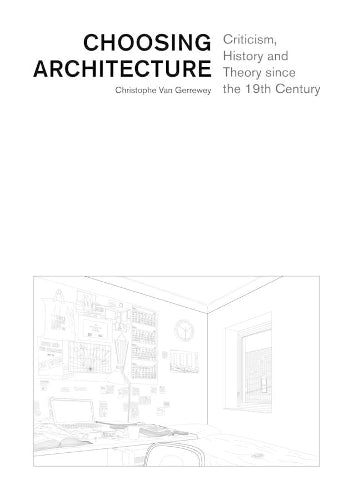 Choosing Architecture Criticism, History and Theory since the 19th Century