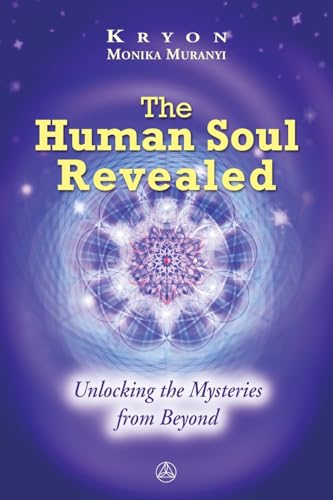 The Human Soul Revealed - Unlocking the Mysteries from Beyond