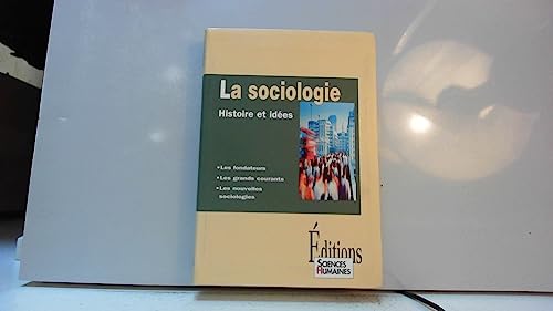 La Sociologie. Histoire Et Idees