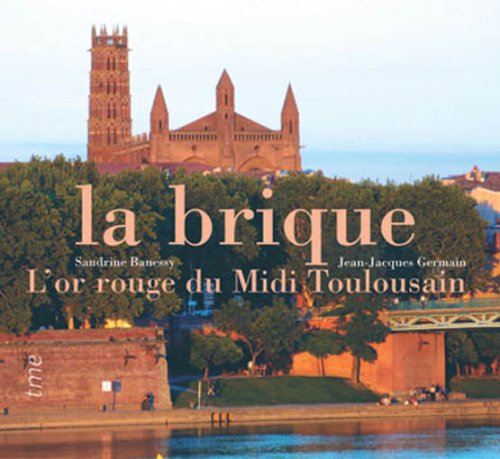 La brique - l'or rouge du Midi toulousain