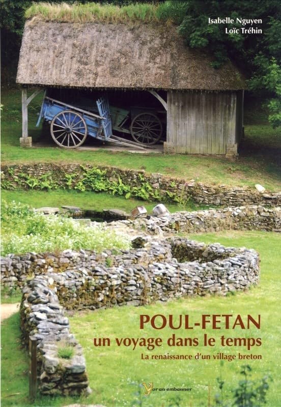 Poul-Fetan, un voyage dans le temps: La renaissance d'un village breton