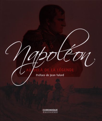 NAPOLEON, AU DELA DE LA LEGENDE: Au-delà de la légende